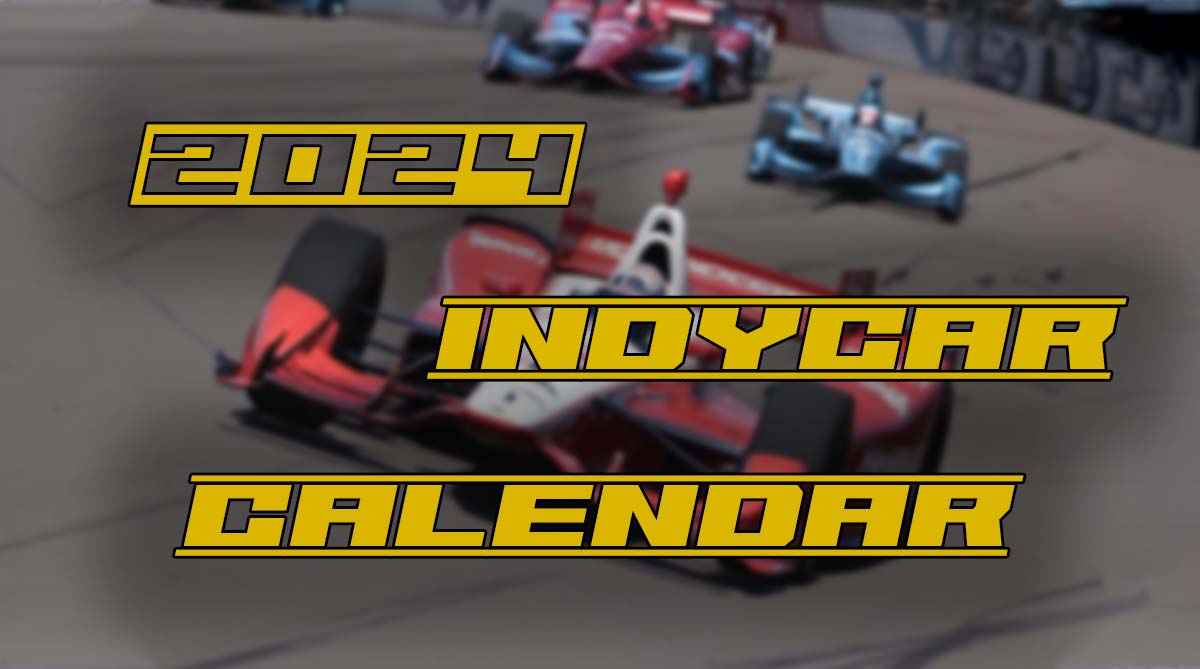 2024 IndyCar Series schedule and calendar